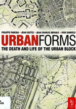 Urban forms : the death and life of the urban block