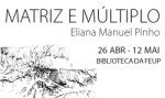 Inauguração de matriz e múltiplo, exposição de Eliana Manuel Pinho :: Biblioteca da FEUP :: 26 de abril :: 12h45