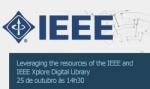 Sessão “Leveraging the resources of the IEEE and IEEE Xplore Digital Library” || 25 de outubro || 14h30 – 16H00 