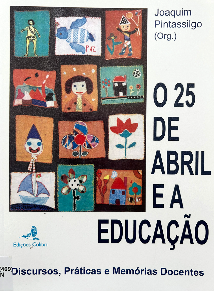 O 25 de Abril e a Educação
Discursos, práticas e memórias docentes 