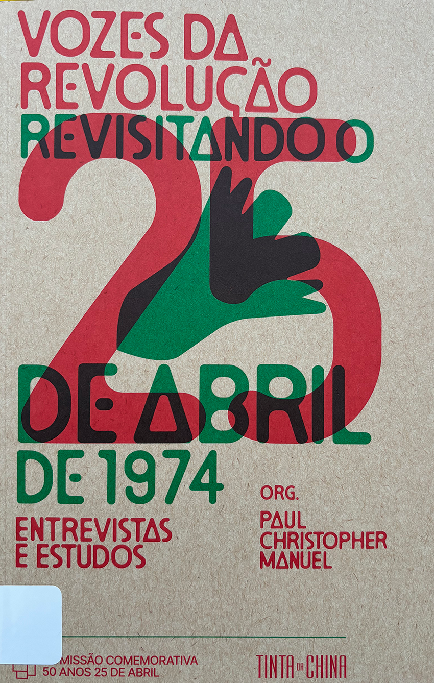 Vozes da Revolução : Revisitando o 25 de Abril de 1974 - entrevistas e estudos
